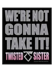 Aufnäher Twisted Sister Sister Were Not Gonna Take It!